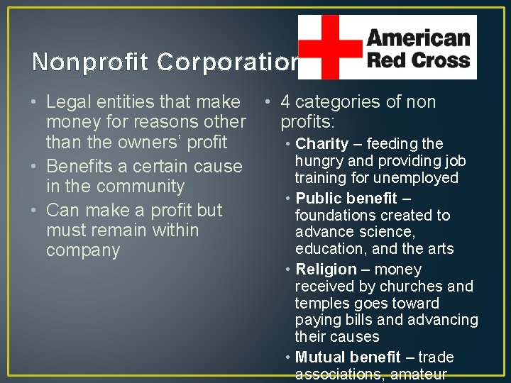 Nonprofit Corporation • Legal entities that make money for reasons other than the owners’