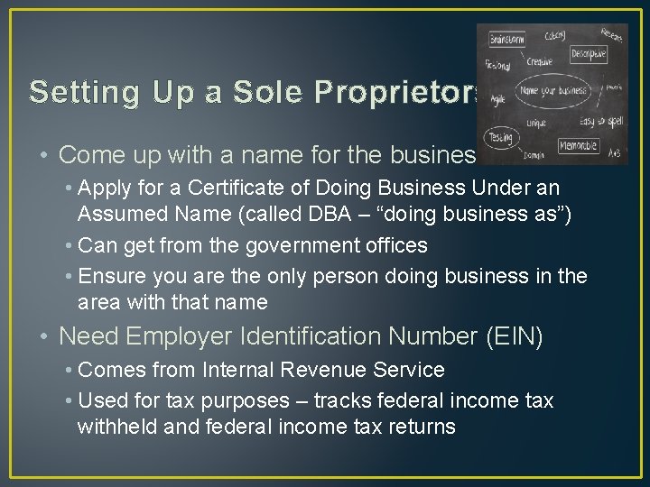 Setting Up a Sole Proprietorship • Come up with a name for the business