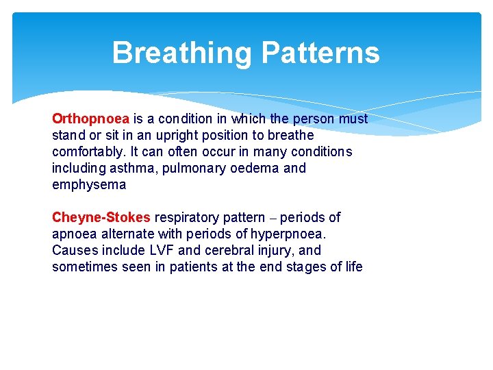 Breathing Patterns Orthopnoea is a condition in which the person must stand or sit Breathing Patterns Orthopnoea is a condition in which the person must stand or sit