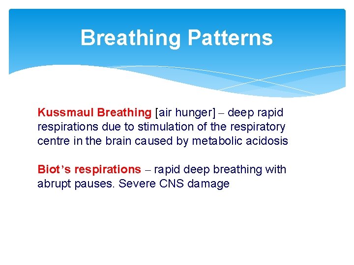 Breathing Patterns Kussmaul Breathing [air hunger] – deep rapid respirations due to stimulation of