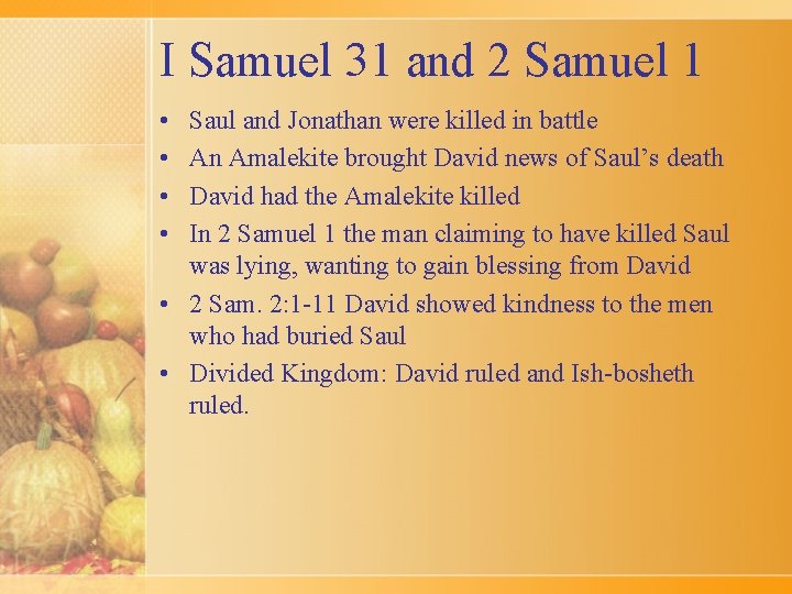 I Samuel 31 and 2 Samuel 1 • • Saul and Jonathan were killed I Samuel 31 and 2 Samuel 1 • • Saul and Jonathan were killed