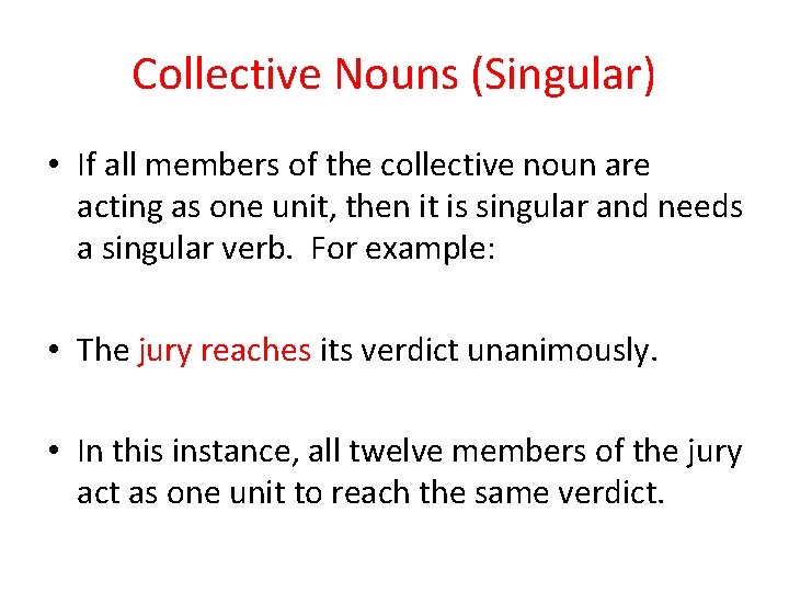 Collective Nouns (Singular) • If all members of the collective noun are acting as