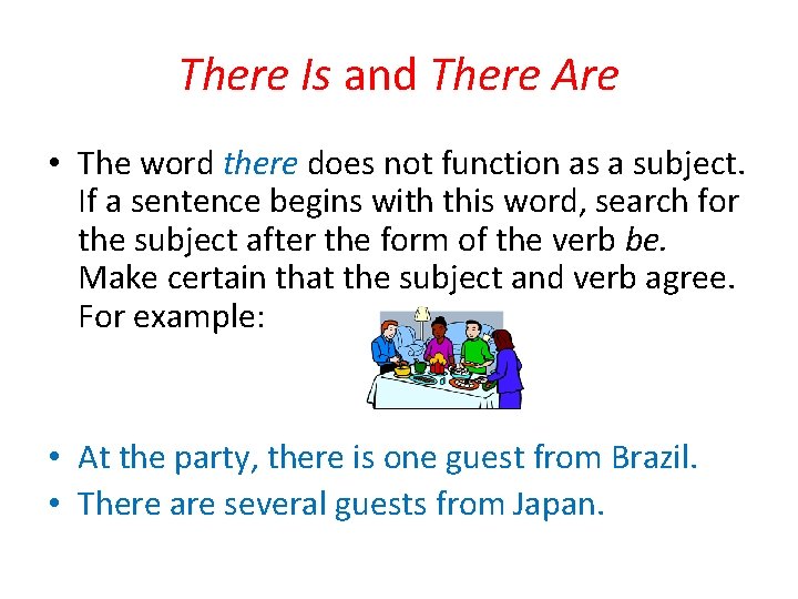 There Is and There Are • The word there does not function as a