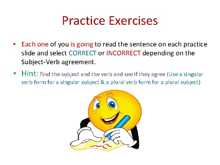 Practice Exercises • Each one of you is going to read the sentence on