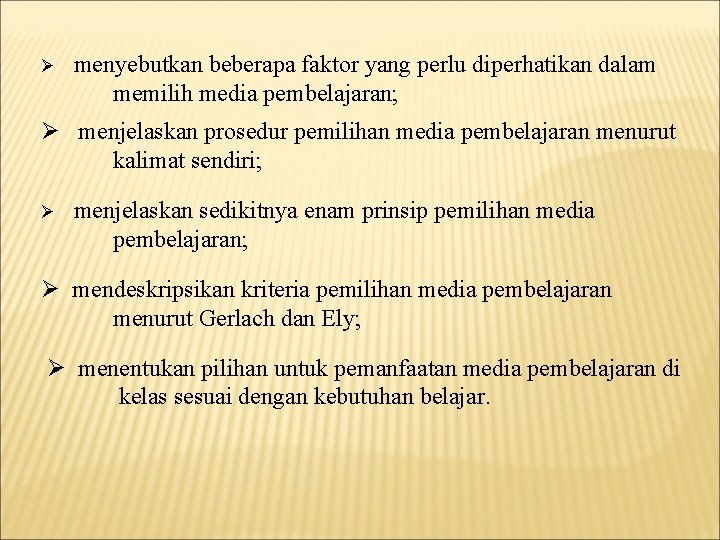 Ø menyebutkan beberapa faktor yang perlu diperhatikan dalam memilih media pembelajaran; Ø menjelaskan prosedur