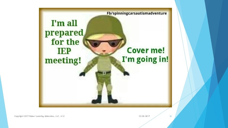 Copyright 2017 Huber Learning Advocates, LLC. v 1. 0 10/26/2017 12 