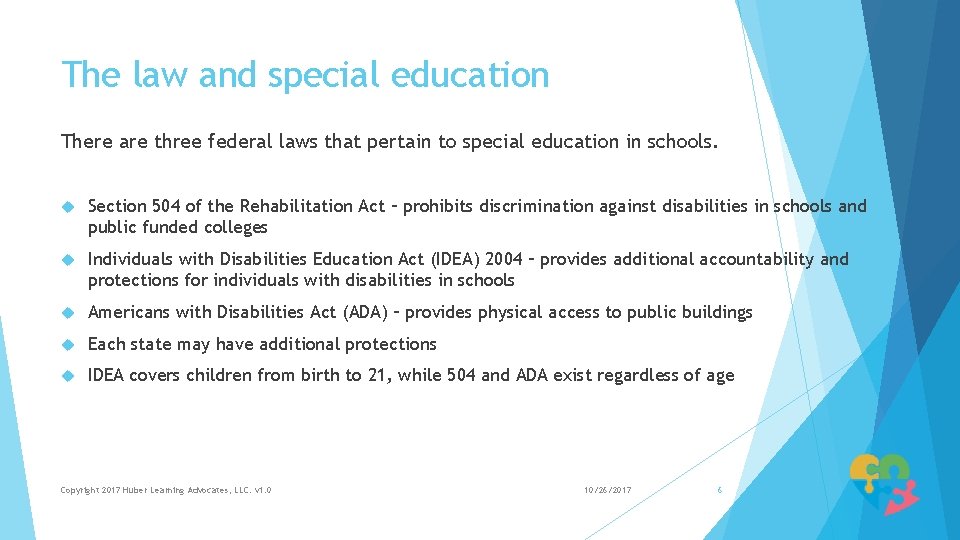 The law and special education There are three federal laws that pertain to special