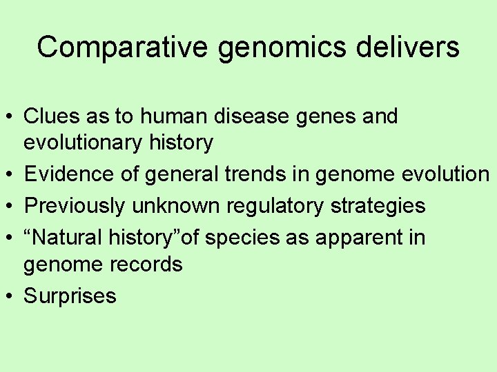Comparative genomics delivers • Clues as to human disease genes and evolutionary history •