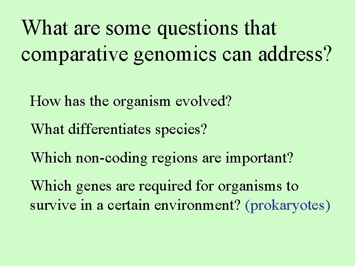 What are some questions that comparative genomics can address? How has the organism evolved?