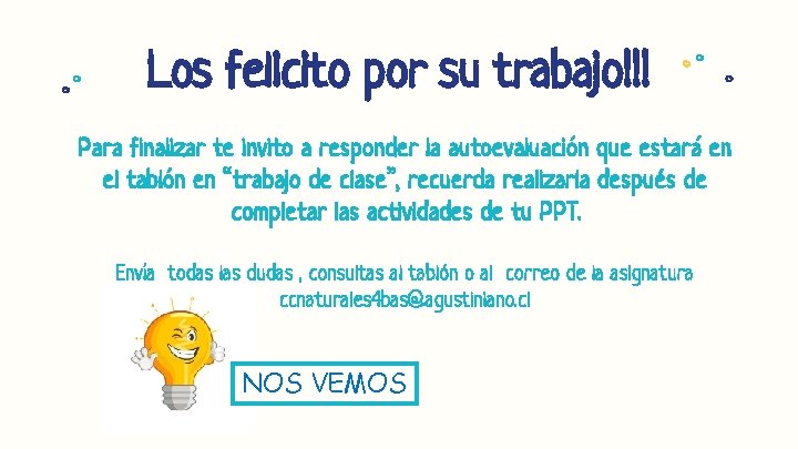 Los felicito por su trabajo!!! Para finalizar te invito a responder la autoevaluación que