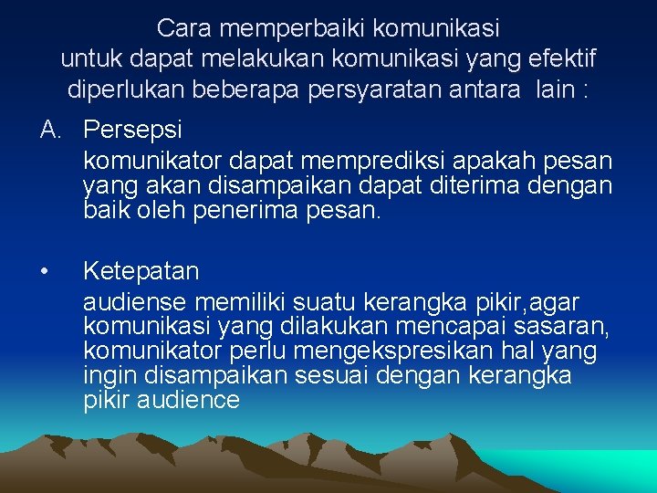 Cara memperbaiki komunikasi untuk dapat melakukan komunikasi yang efektif diperlukan beberapa persyaratan antara lain