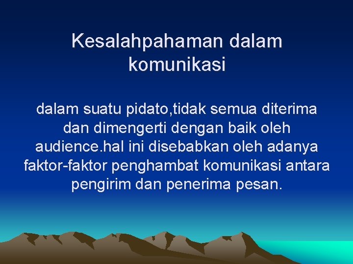 Kesalahpahaman dalam komunikasi dalam suatu pidato, tidak semua diterima dan dimengerti dengan baik oleh