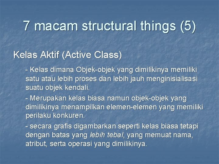 7 macam structural things (5) Kelas Aktif (Active Class) - Kelas dimana Objek-objek yang
