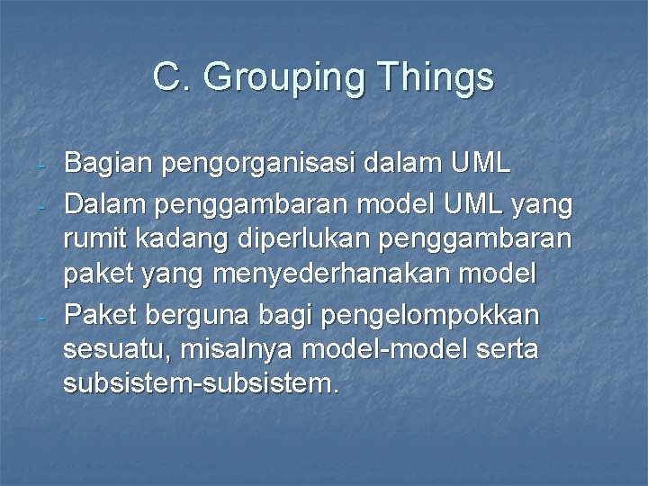 C. Grouping Things - - Bagian pengorganisasi dalam UML Dalam penggambaran model UML yang