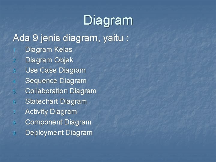 Diagram Ada 9 jenis diagram, yaitu : 1. 2. 3. 4. 5. 6. 7.