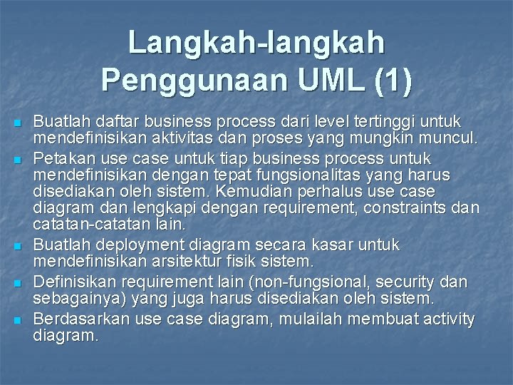 Langkah-langkah Penggunaan UML (1) n n n Buatlah daftar business process dari level tertinggi