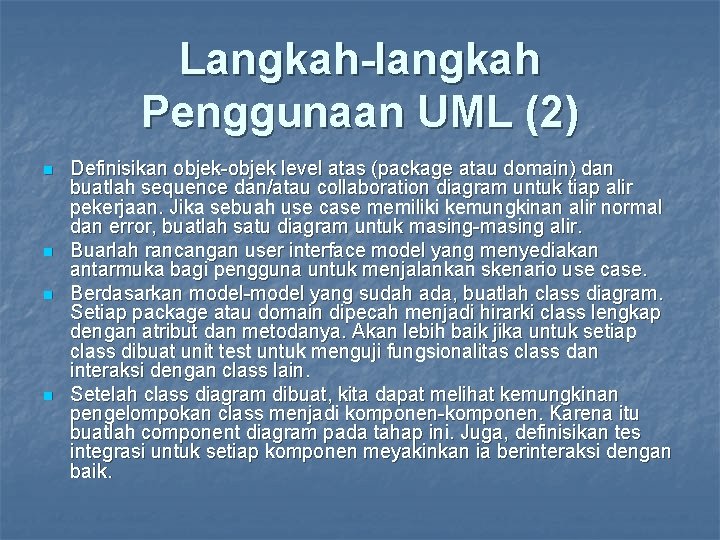 Langkah-langkah Penggunaan UML (2) n n Definisikan objek-objek level atas (package atau domain) dan