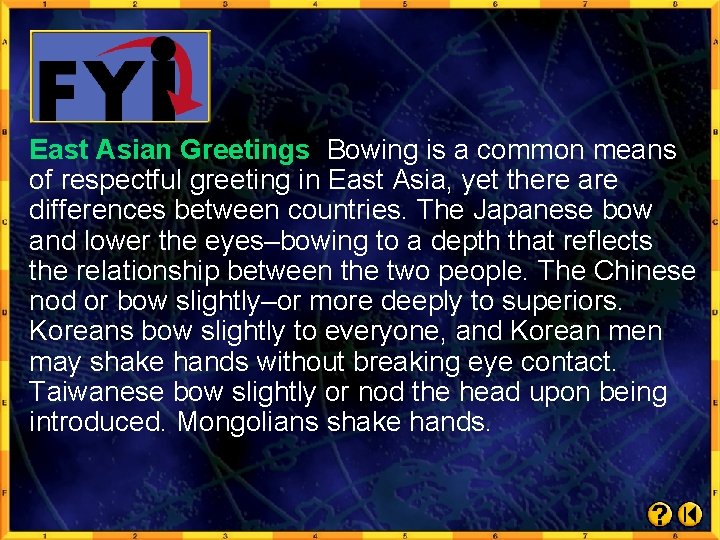 East Asian Greetings Bowing is a common means of respectful greeting in East Asia,