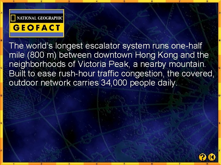 The world’s longest escalator system runs one-half mile (800 m) between downtown Hong Kong