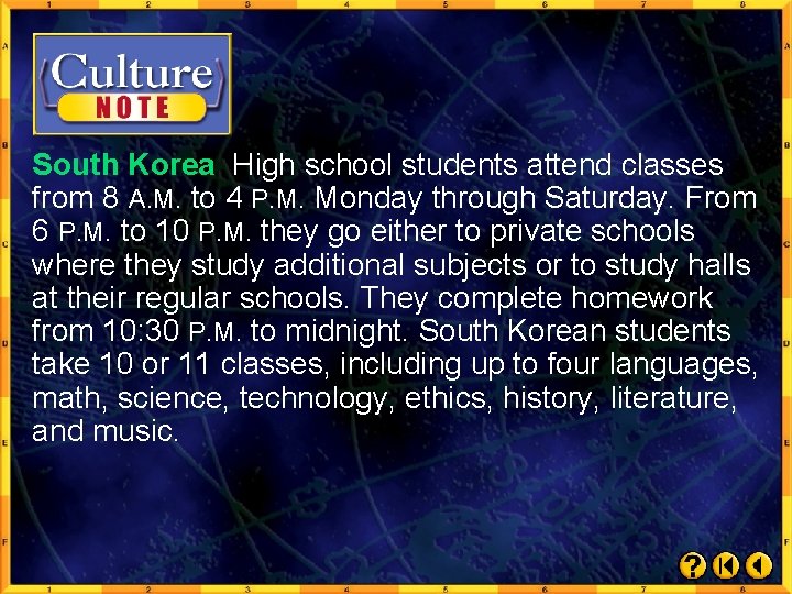 South Korea High school students attend classes from 8 A. M. to 4 P.