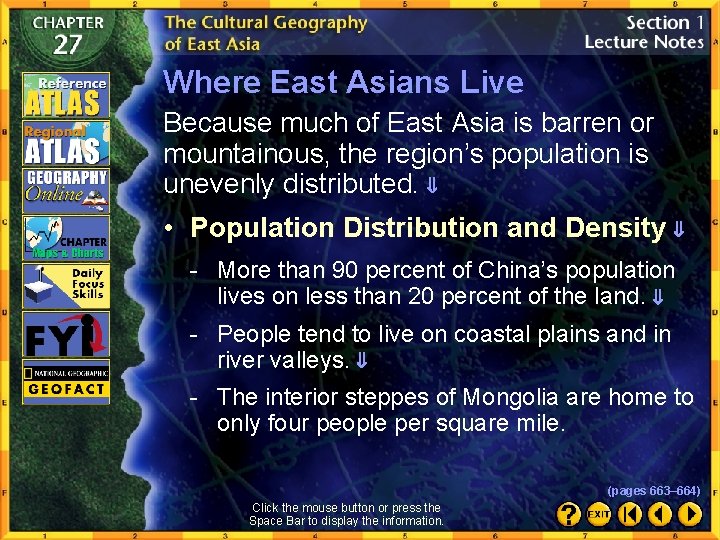 Where East Asians Live Because much of East Asia is barren or mountainous, the