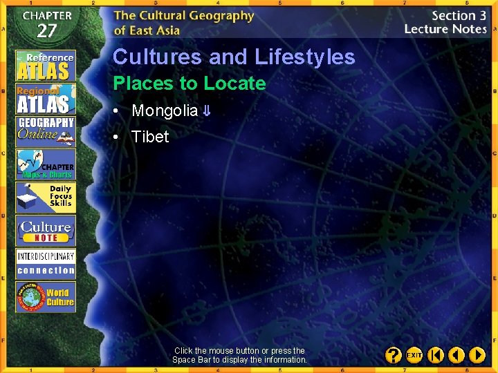 Cultures and Lifestyles Places to Locate • Mongolia • Tibet Click the mouse button