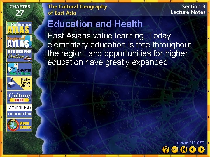 Education and Health East Asians value learning. Today elementary education is free throughout the