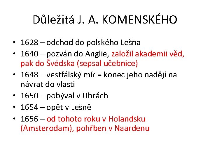 Důležitá J. A. KOMENSKÉHO • 1628 – odchod do polského Lešna • 1640 –