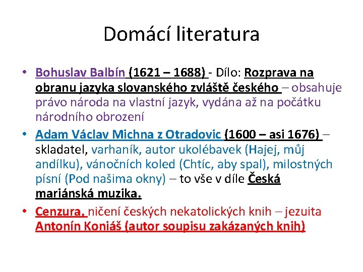 Domácí literatura • Bohuslav Balbín (1621 – 1688) - Dílo: Rozprava na obranu jazyka