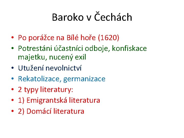 Baroko v Čechách • Po porážce na Bílé hoře (1620) • Potrestáni účastníci odboje,