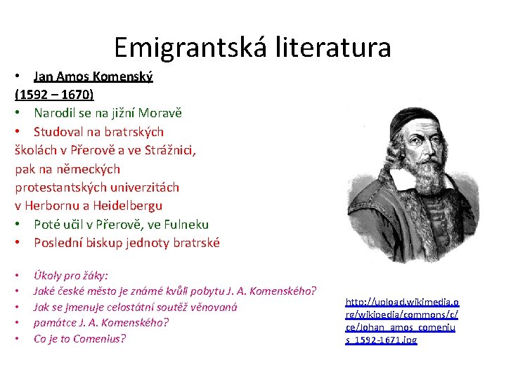 Emigrantská literatura • Jan Amos Komenský (1592 – 1670) • Narodil se na jižní