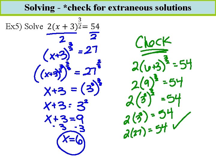 Solving - *check for extraneous solutions Ex 5) Solve 