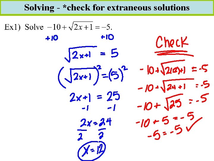 Solving - *check for extraneous solutions 