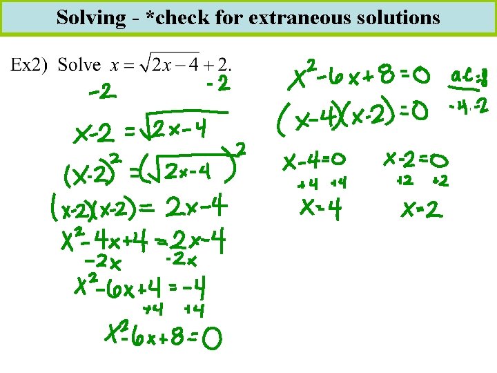Solving - *check for extraneous solutions 