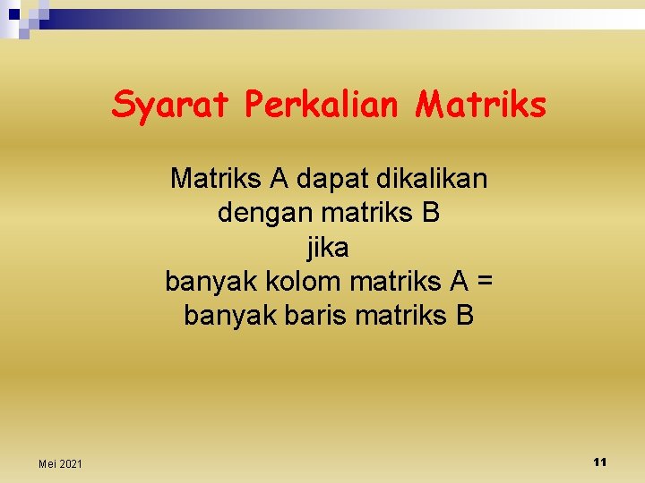 Syarat Perkalian Matriks A dapat dikalikan dengan matriks B jika banyak kolom matriks A