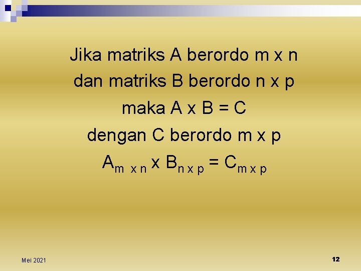 Jika matriks A berordo m x n dan matriks B berordo n x p