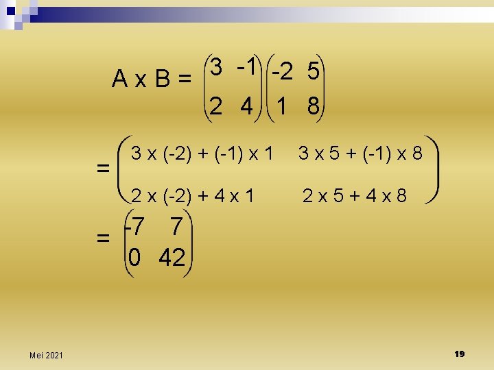 -1 -2 5 3 Ax. B= 2 4 1 8 = 3 x (-2)