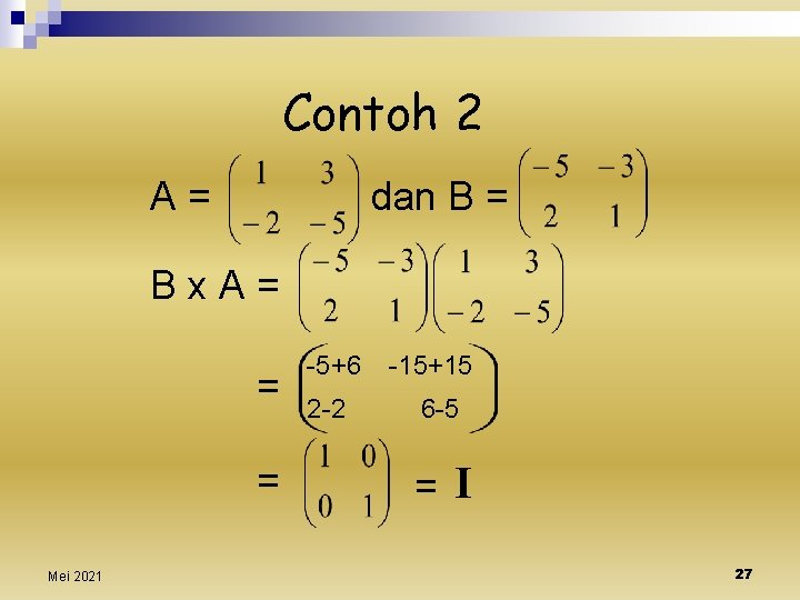 Contoh 2 A= dan B = Bx. A= = = Mei 2021 -5+6 2