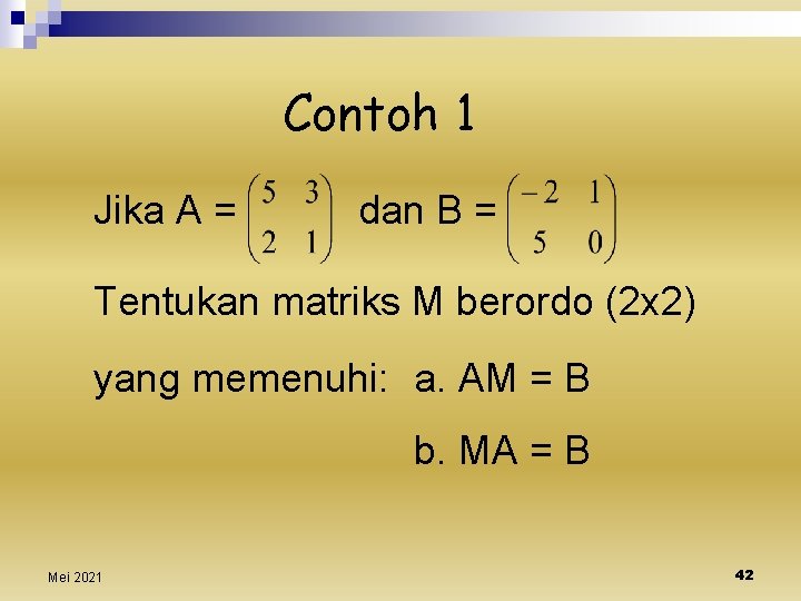 Contoh 1 Jika A = dan B = Tentukan matriks M berordo (2 x