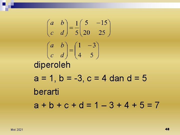 diperoleh a = 1, b = -3, c = 4 dan d = 5