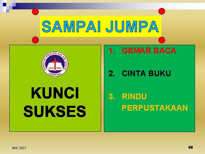 SAMPAI JUMPA 1. GEMAR BACA 2. CINTA BUKU 3. RINDU PERPUSTAKAAN Mei 2021 58