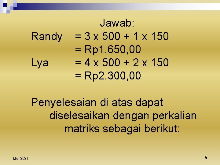 Randy Lya Jawab: = 3 x 500 + 1 x 150 = Rp 1.