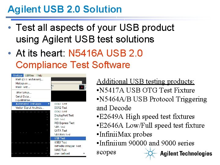 Agilent USB 2. 0 Solution • Test all aspects of your USB product using