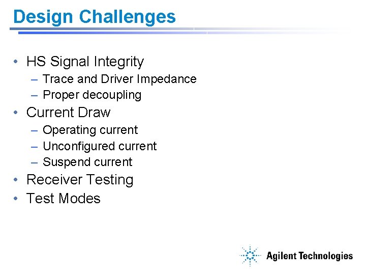 Design Challenges • HS Signal Integrity – Trace and Driver Impedance – Proper decoupling