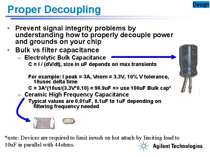 Proper Decoupling • Prevent signal integrity problems by understanding how to properly decouple power