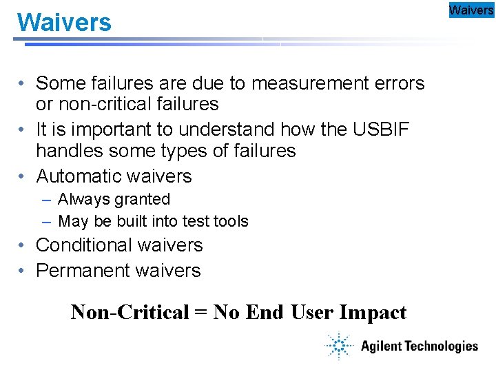 Waivers • Some failures are due to measurement errors or non-critical failures • It