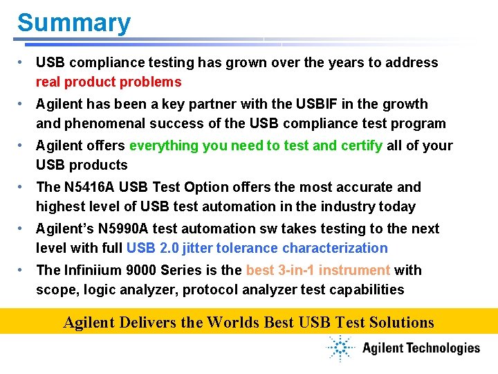 Summary • USB compliance testing has grown over the years to address real product