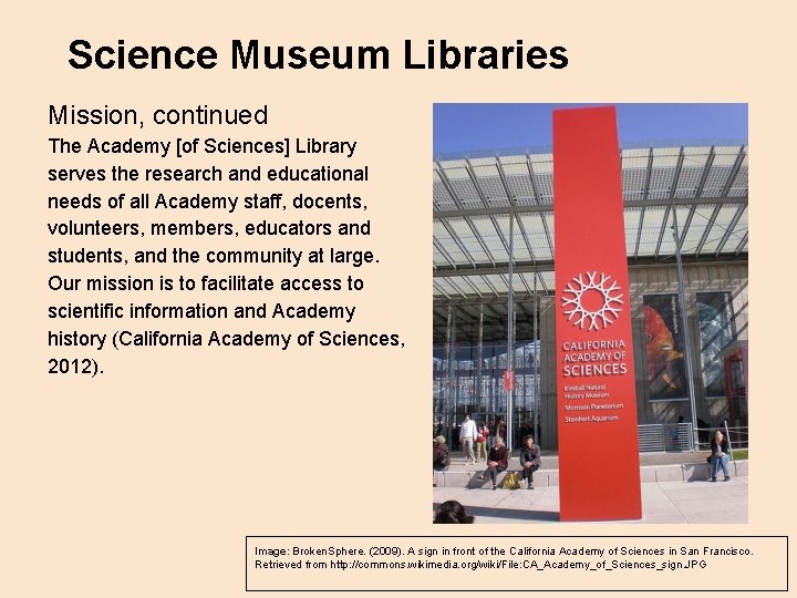 Science Museum Libraries Mission, continued The Academy [of Sciences] Library serves the research and