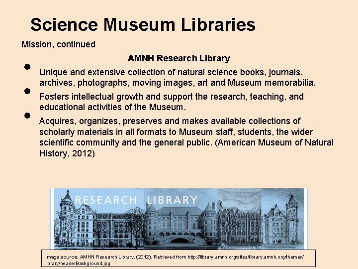 Science Museum Libraries Mission, continued • • • AMNH Research Library Unique and extensive