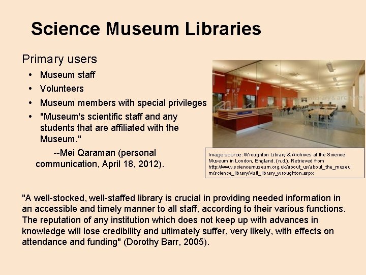 Science Museum Libraries Primary users • • Museum staff Volunteers Museum members with special
